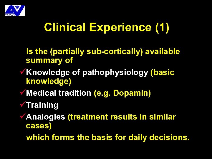 Clinical Experience (1) Is the (partially sub-cortically) available summary of üKnowledge of pathophysiology (basic