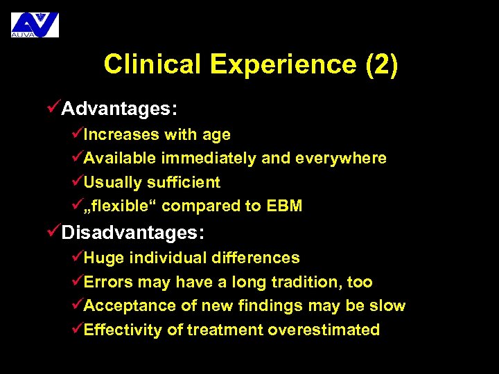 Clinical Experience (2) üAdvantages: üIncreases with age üAvailable immediately and everywhere üUsually sufficient ü„flexible“