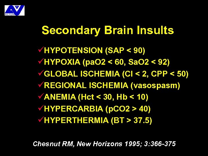 Secondary Brain Insults üHYPOTENSION (SAP < 90) üHYPOXIA (pa. O 2 < 60, Sa.