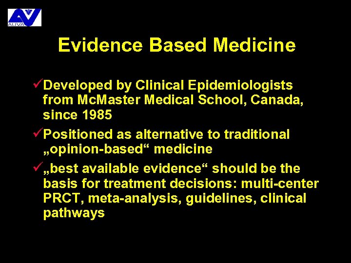 Evidence Based Medicine üDeveloped by Clinical Epidemiologists from Mc. Master Medical School, Canada, since