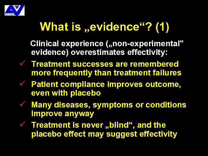 What is „evidence“? (1) ü ü Clinical experience („non-experimental" evidence) overestimates effectivity: Treatment successes