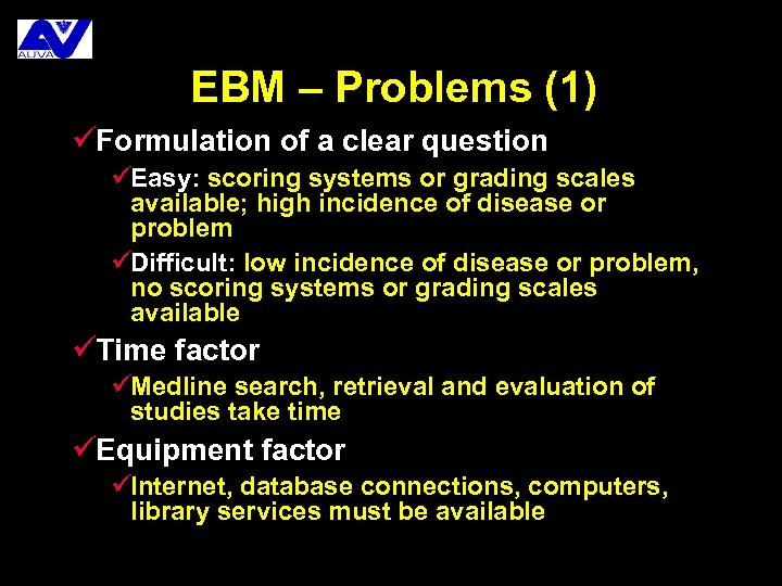 EBM – Problems (1) üFormulation of a clear question üEasy: scoring systems or grading