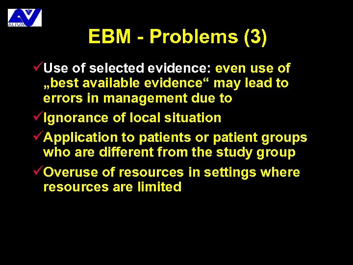 EBM - Problems (3) üUse of selected evidence: even use of „best available evidence“