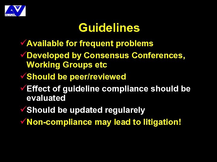 Guidelines üAvailable for frequent problems üDeveloped by Consensus Conferences, Working Groups etc üShould be