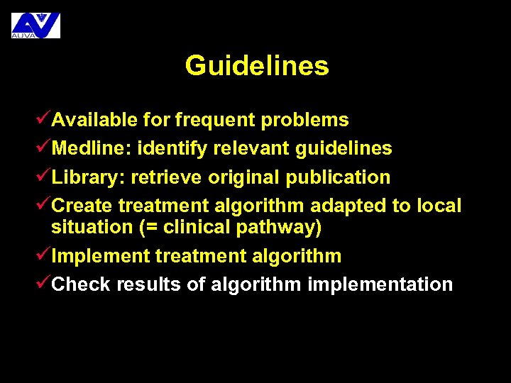 Guidelines üAvailable for frequent problems üMedline: identify relevant guidelines üLibrary: retrieve original publication üCreate