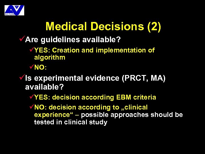 Medical Decisions (2) üAre guidelines available? üYES: Creation and implementation of algorithm üNO: üIs