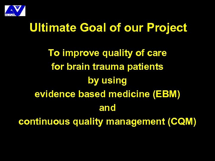 Ultimate Goal of our Project To improve quality of care for brain trauma patients