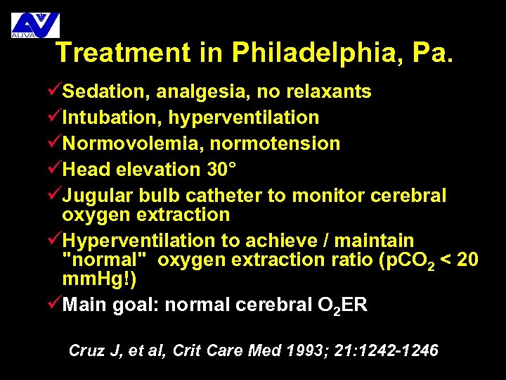 Treatment in Philadelphia, Pa. üSedation, analgesia, no relaxants üIntubation, hyperventilation üNormovolemia, normotension üHead elevation