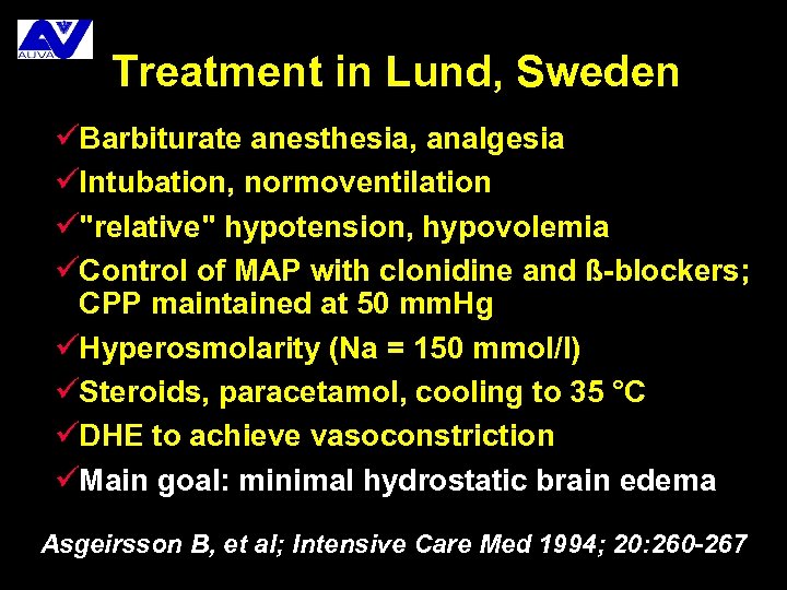 Treatment in Lund, Sweden üBarbiturate anesthesia, analgesia üIntubation, normoventilation ü"relative" hypotension, hypovolemia üControl of