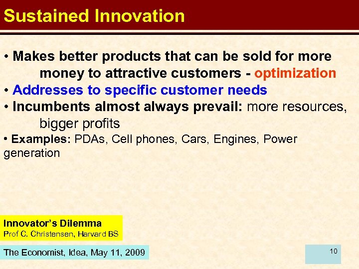 Sustained Innovation • Makes better products that can be sold for more money to