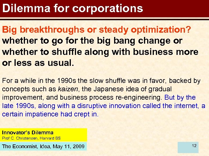 Dilemma for corporations Big breakthroughs or steady optimization? whether to go for the big