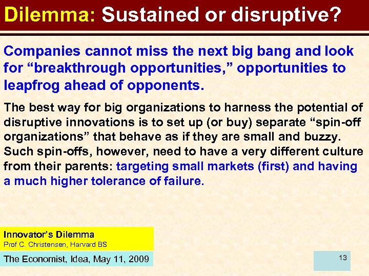 Dilemma: Sustained or disruptive? Companies cannot miss the next big bang and look for