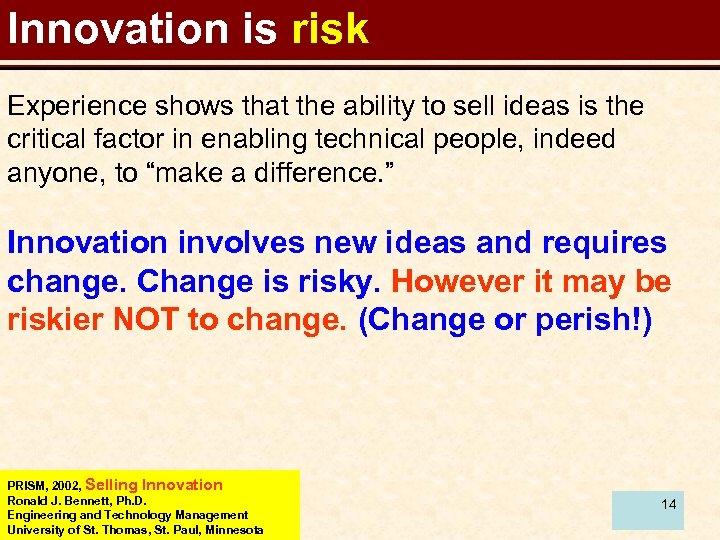 Innovation is risk Experience shows that the ability to sell ideas is the critical