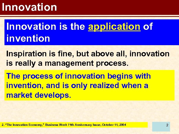 Innovation is the application of invention Inspiration is fine, but above all, innovation is