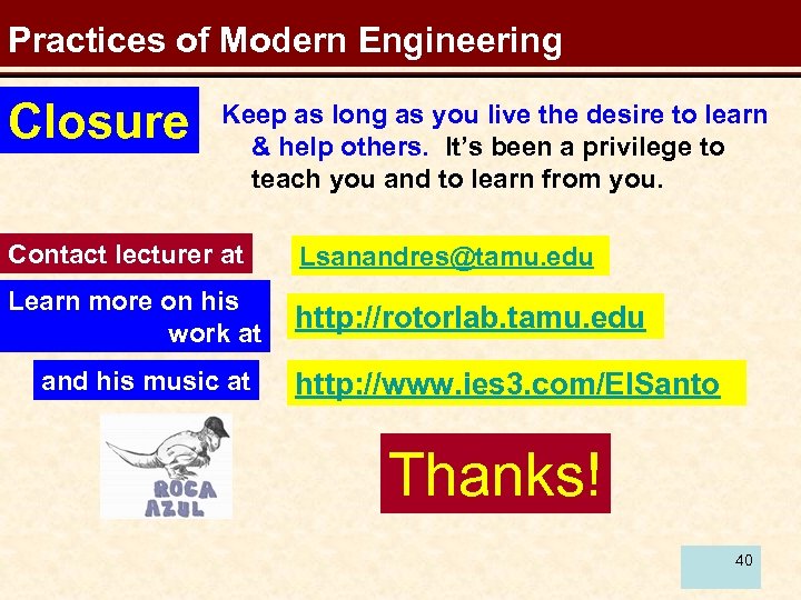 Practices of Modern Engineering Closure Keep as long as you live the desire to