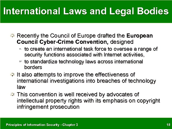 International Laws and Legal Bodies Recently the Council of Europe drafted the European Council