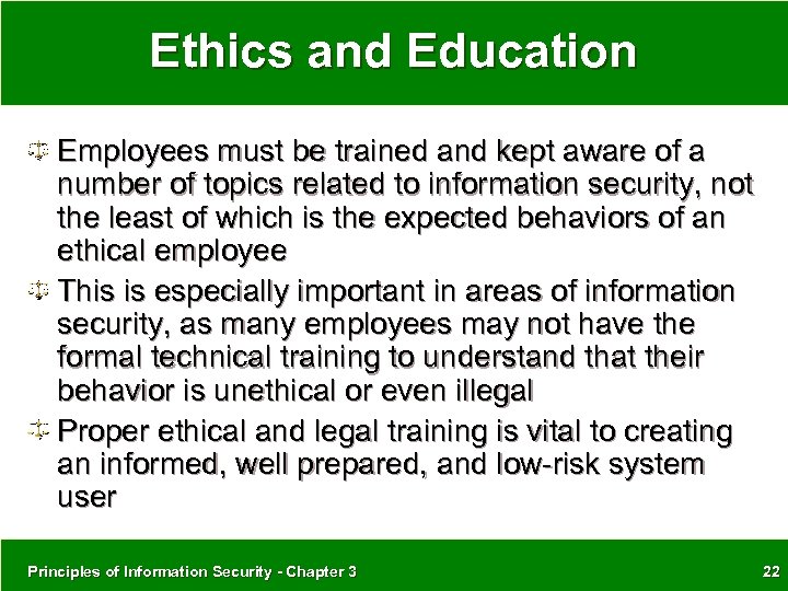 Ethics and Education Employees must be trained and kept aware of a number of