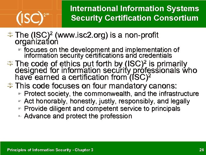 International Information Systems Security Certification Consortium The (ISC)2 (www. isc 2. org) is a