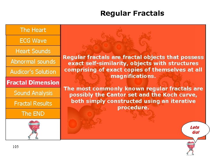 Regular Fractals The Heart ECG Wave Heart Sounds Abnormal sounds Audicor’s Solution Fractal Dimension