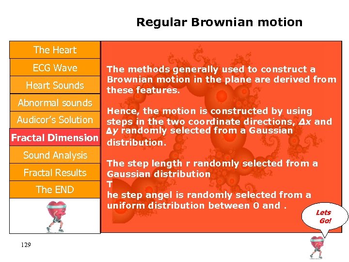 Regular Brownian motion The Heart ECG Wave Heart Sounds The methods generally used to