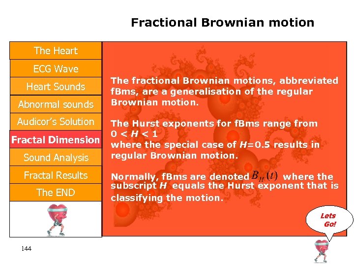 Fractional Brownian motion The Heart ECG Wave Heart Sounds Abnormal sounds Audicor’s Solution Fractal