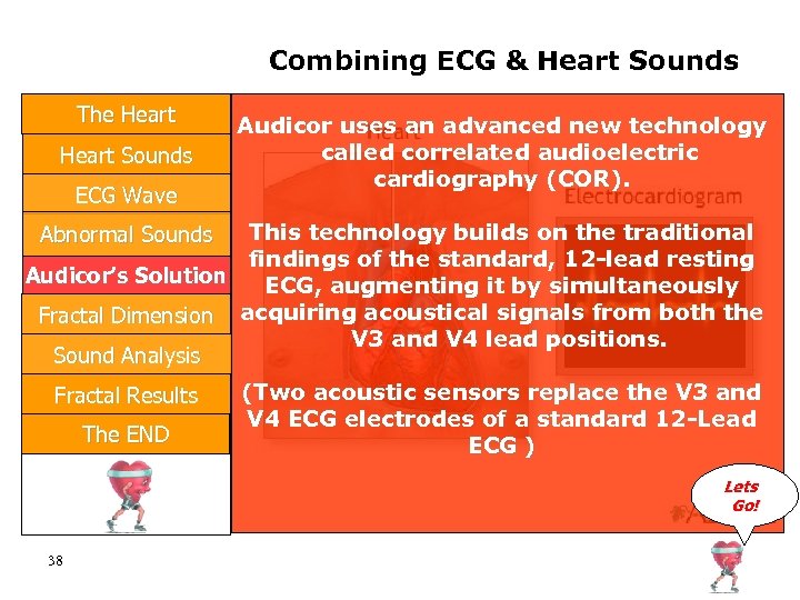 Combining ECG & Heart Sounds The Heart Sounds ECG Wave Audicor uses an advanced