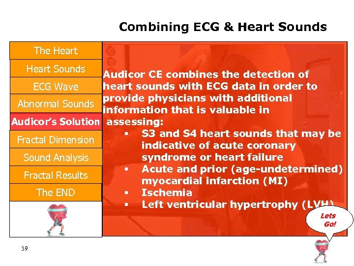 Combining ECG & Heart Sounds The Heart Sounds Audicor CE combines the detection of