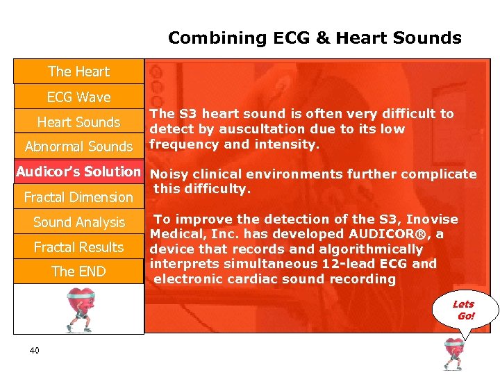 Combining ECG & Heart Sounds The Heart ECG Wave Heart Sounds Abnormal Sounds The