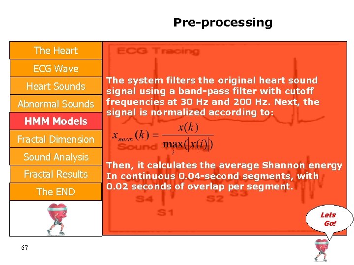 Pre-processing The Heart ECG Wave Heart Sounds Abnormal Sounds HMM Models The system filters