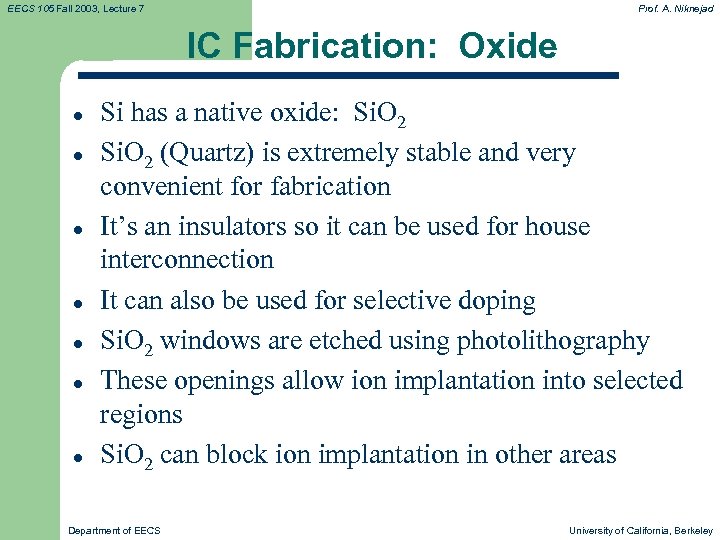 EECS 105 Fall 2003, Lecture 7 Prof. A. Niknejad IC Fabrication: Oxide l l