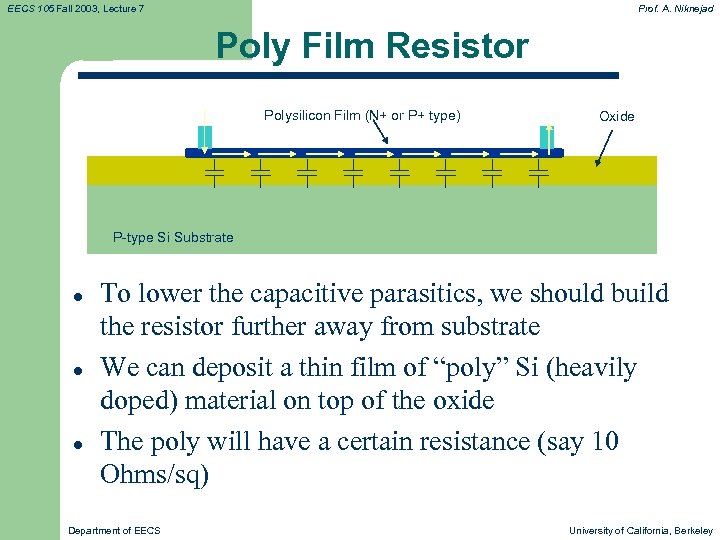 EECS 105 Fall 2003, Lecture 7 Prof. A. Niknejad Poly Film Resistor Polysilicon Film