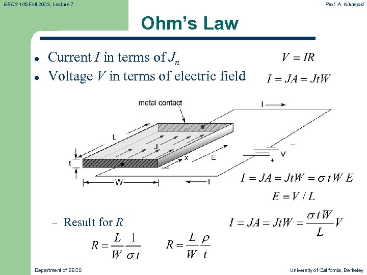 EECS 105 Fall 2003, Lecture 7 Prof. A. Niknejad Ohm’s Law l l Current