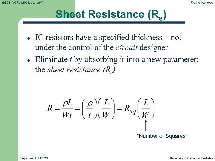 EECS 105 Fall 2003, Lecture 7 Prof. A. Niknejad Sheet Resistance (Rs) l l