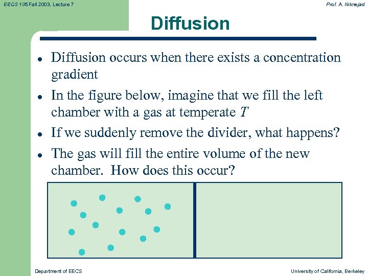 EECS 105 Fall 2003, Lecture 7 Prof. A. Niknejad Diffusion l l Diffusion occurs