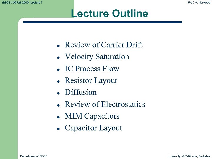 EECS 105 Fall 2003, Lecture 7 Prof. A. Niknejad Lecture Outline l l l