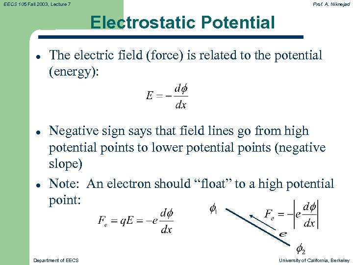 EECS 105 Fall 2003, Lecture 7 Prof. A. Niknejad Electrostatic Potential l The electric