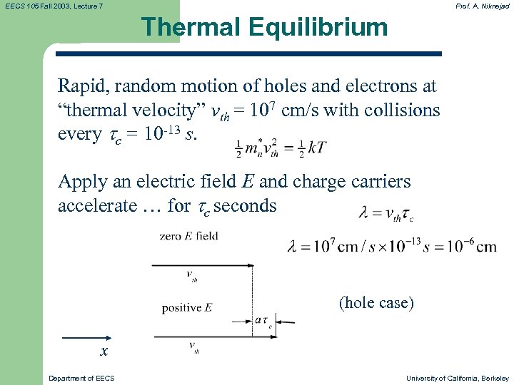 EECS 105 Fall 2003, Lecture 7 Prof. A. Niknejad Thermal Equilibrium Rapid, random motion