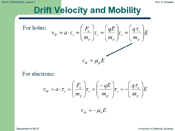 EECS 105 Fall 2003, Lecture 7 Prof. A. Niknejad Drift Velocity and Mobility For