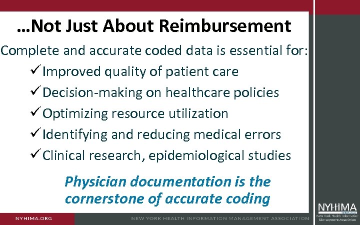 …Not Just About Reimbursement Complete and accurate coded data is essential for: ü Improved