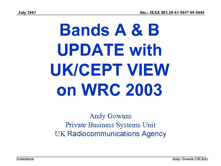 July 2003 doc. : IEEE 802. 18 -03 -0047 -00 -0000 Bands A &
