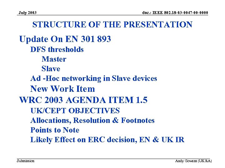 July 2003 doc. : IEEE 802. 18 -03 -0047 -00 -0000 STRUCTURE OF THE
