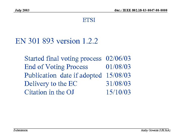 July 2003 doc. : IEEE 802. 18 -03 -0047 -00 -0000 ETSI EN 301