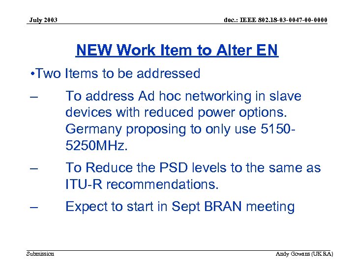 July 2003 doc. : IEEE 802. 18 -03 -0047 -00 -0000 NEW Work Item