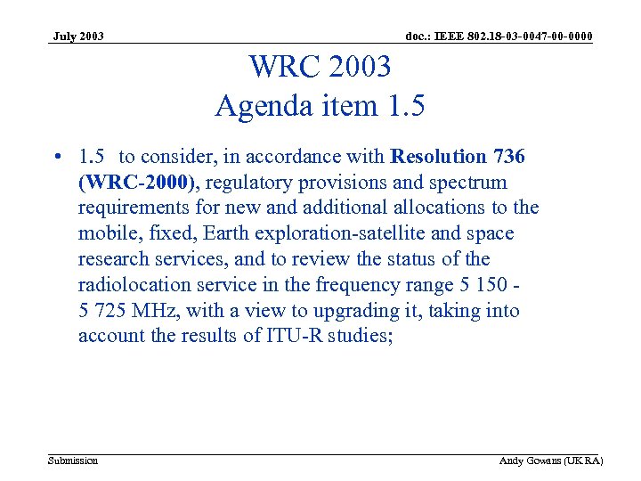 July 2003 doc. : IEEE 802. 18 -03 -0047 -00 -0000 WRC 2003 Agenda