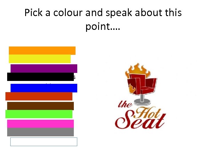 Pick a colour and speak about this point…. • • • Business idea Finance