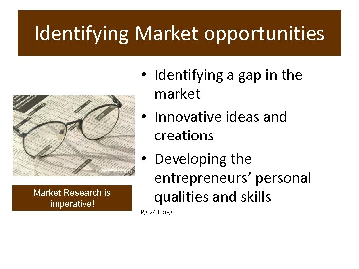 Identifying Market opportunities Market Research is imperative! • Identifying a gap in the market