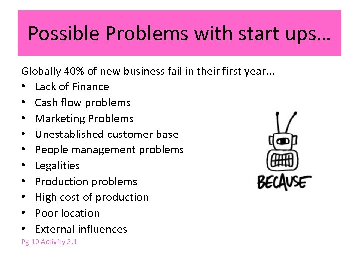 Possible Problems with start ups… Globally 40% of new business fail in their first