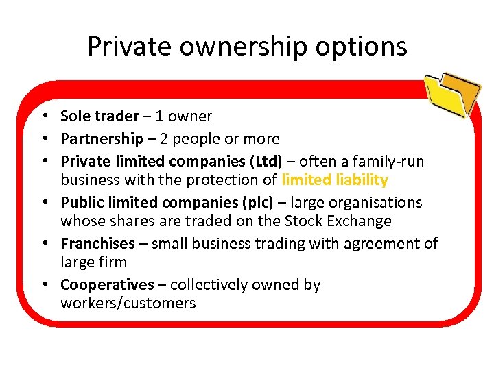 Private ownership options • Sole trader – 1 owner • Partnership – 2 people