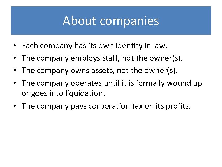 About companies Each company has its own identity in law. The company employs staff,