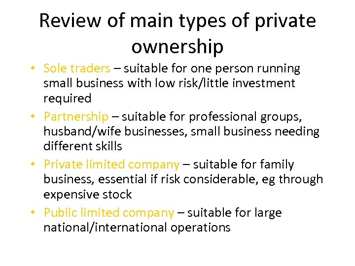 Review of main types of private ownership • Sole traders – suitable for one